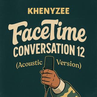 Facetime conversation 12 (Acoustic Version) | Boomplay Music