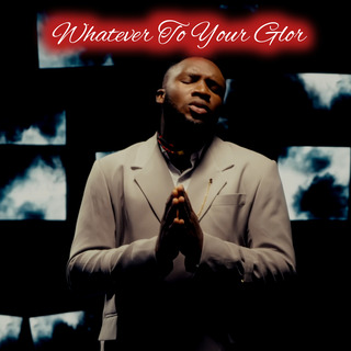 Whatever To Your Glor ft. Peterson Okopi | Boomplay Music