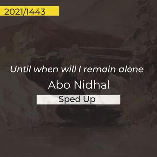 Until When Will I Remain Alone (Sped Up) | Boomplay Music