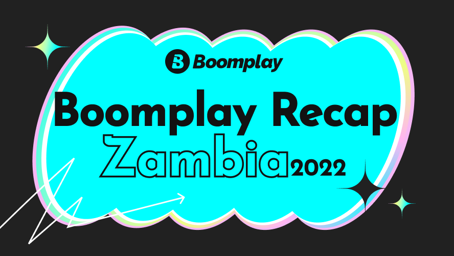 Boomplay Recap Zambia 2022 Boomplay Recap Zambia 2022